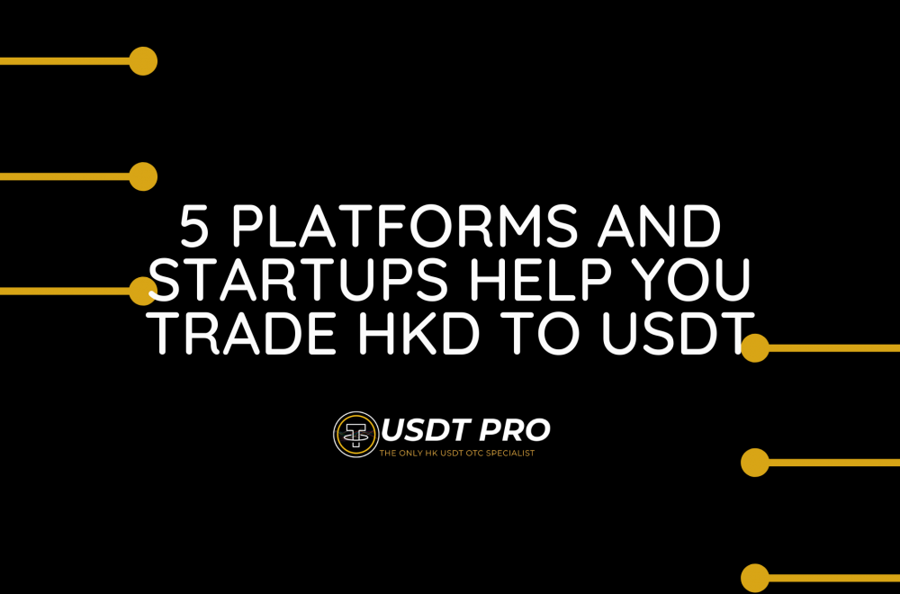 Feature image of 5 Platforms and startups help you trade HKD to USDT